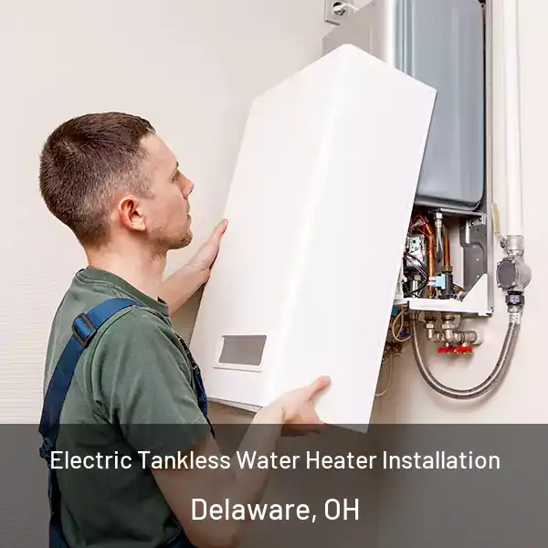  Electric Tankless Water Heater Installation Delaware, OH