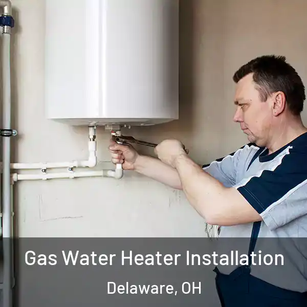 Gas Water Heater Installation Delaware, OH