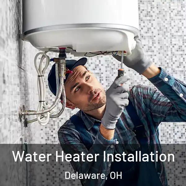  Water Heater Installation Delaware, OH